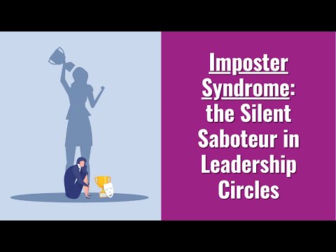 Imposter Syndrome: The Silent Saboteur in Leadership Circles [Video]