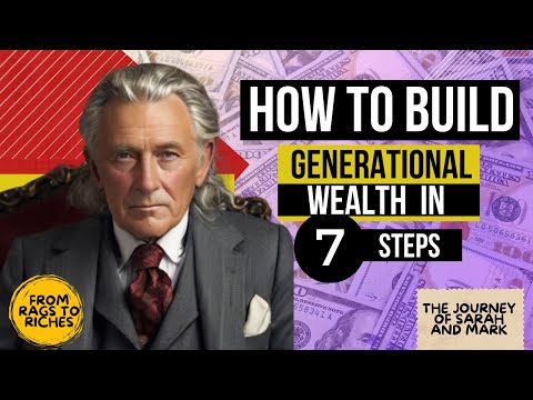 How to Build Generational Wealth in 7 Steps | Your Path to Success Revealed | From Rags to Riches [Video]