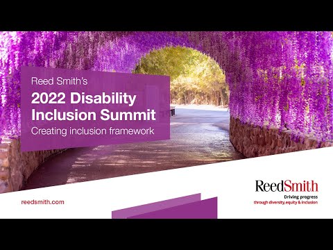 Reed Smith’s 2022 Disability Inclusion Summit: Creating inclusion framework [Video]