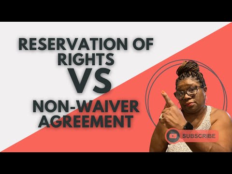 Reservation of Rights VS Non-Waiver Agreement [Video]