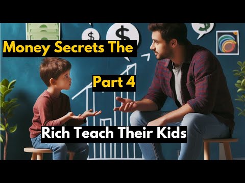 8 Money Secrets The Rich Teach Their Kids About Money | Only The Rich Understand Part 4 [Video]