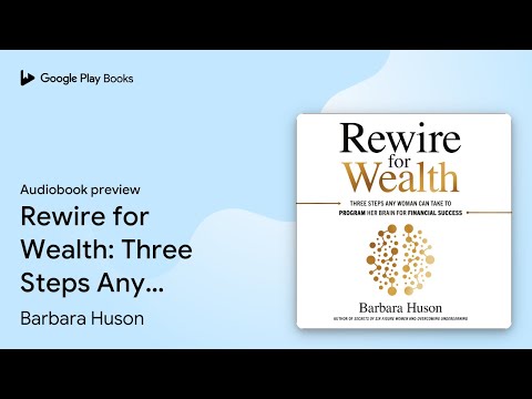 Rewire for Wealth: Three Steps Any Woman Can… by Barbara Huson · Audiobook preview [Video]
