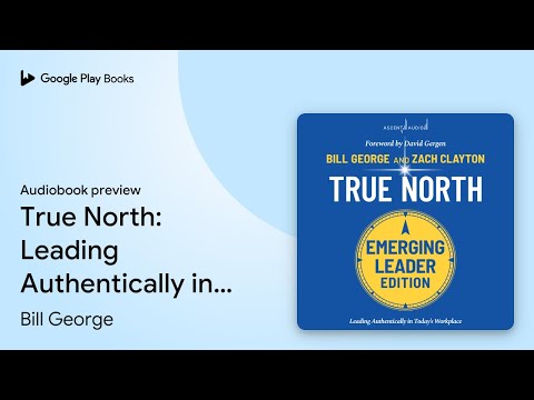 True North: Leading Authentically in Today’s… by Bill George · Audiobook preview [Video]