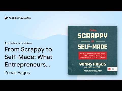 From Scrappy to Self-Made: What Entrepreneurs… by Yonas Hagos · Audiobook preview [Video]