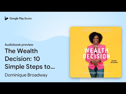 The Wealth Decision: 10 Simple Steps to Achieve… by Dominique Broadway · Audiobook preview [Video]