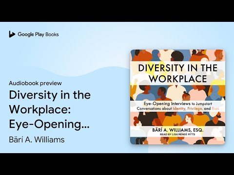 Diversity in the Workplace: Eye-Opening… by Bärí A. Williams · Audiobook preview [Video]