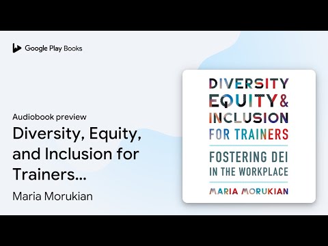 Diversity, Equity, and Inclusion for Trainers:… by Maria Morukian · Audiobook preview [Video]
