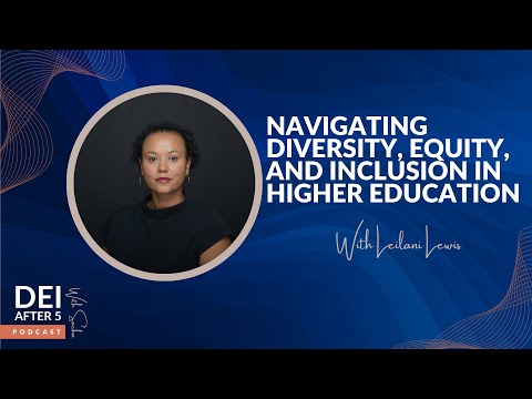 Navigating Diversity, Equity, and Inclusion in Higher Education [Video]