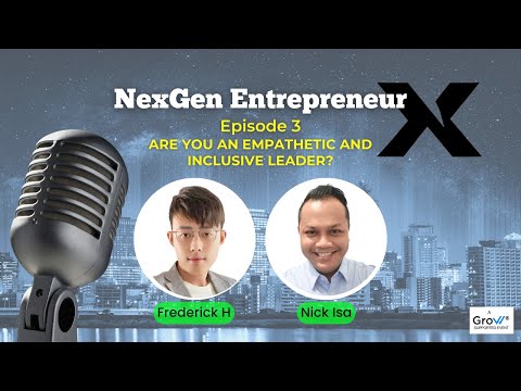 NexGen Entrepreneur Episode 3: Are You An Empathetic & Inclusive Leader? [Video]