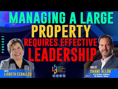 Managing a Large Property Requires Effective Leadership with Shane Allor of JW Marriott Miami [Video]