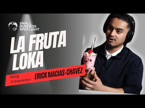 Uplifting Latino Entrepreneurs: Discovering Erick Macias’ Journey | La Fruta Loka [Video]