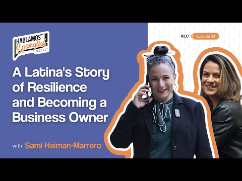 Sami Marrero: A Latina’s Story of Resilience and Becoming a Business Owner [Video]
