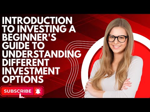 Introduction to Investing A beginner’s guide to understanding different investment options [Video]