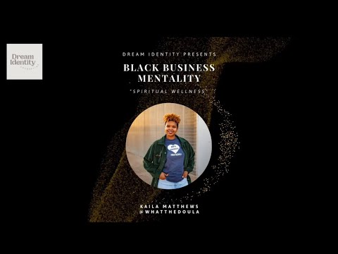 Black Business Mentality: Spiritual Wellness with Kaila, owner of What the Doula [Video]