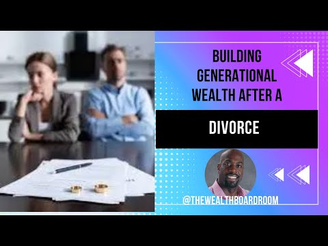 Building Generational Wealth After Divorce: Strategies and Considerations [Video]