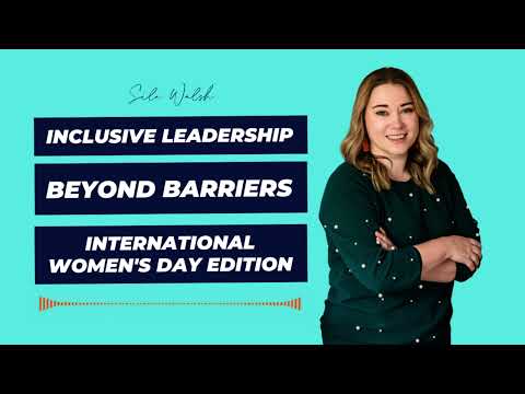 Inclusive Leadership Beyond Barriers, International Women’s Day Edition [Video]