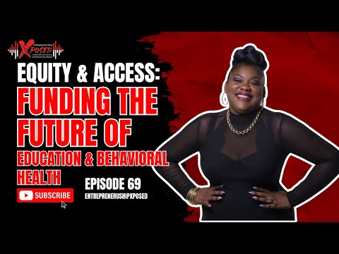 Episode 69: Equity & Access: Funding the Future of Education & Behavioral Health [Video]