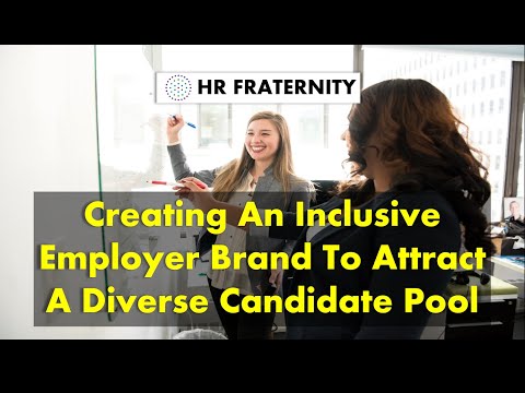 Creating An Inclusive Employer Brand To Attract A Diverse Candidate Pool | HR FRATERNITY [Video]
