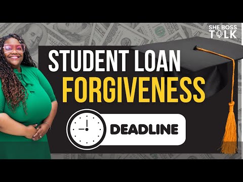 STUDENT LOAN FORGIVENESS DEADLINE | SHE BOSS TALK [Video]