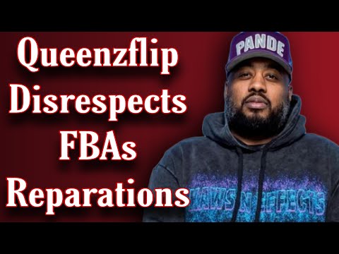 Queenzflip Disrepacts FBAs Reparations [Video]
