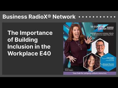 The Importance of Building Inclusion in the Workplace E40 | Business RadioX® Network [Video]