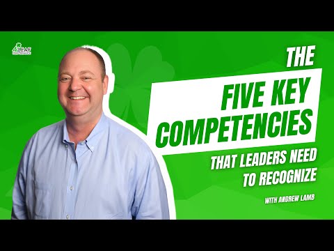 The 5 Key Compentencies That Leaders Need To Recognize [Video]