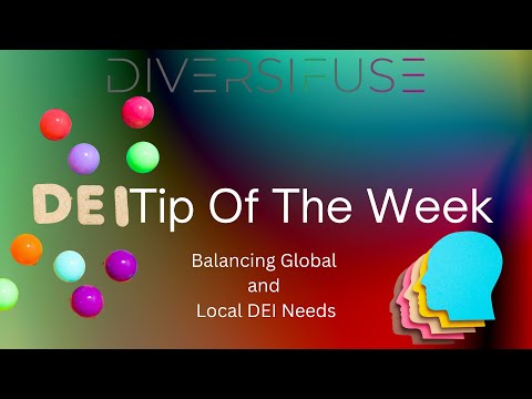 DEI Tip of the Week #25: Balancing Global and Local DEI Needs [Video]