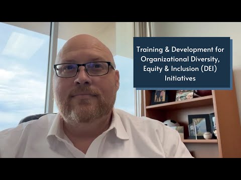 Training & Development for Organizational Diversity, Equity & Inclusion (DEI) Initiatives [Video]