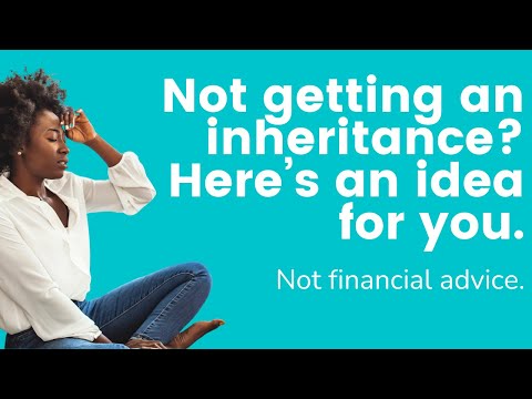 If you’re not getting an inheritance, here’s an idea. Not financial advice. [Video]