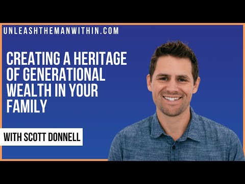 Creating A Heritage Of Generational Wealth In Your Family with Scott Donnell [Video]