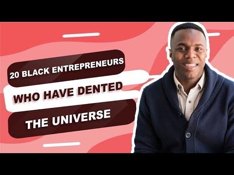 20 Black Entrepreneurs who have Dented the Universe [Video]