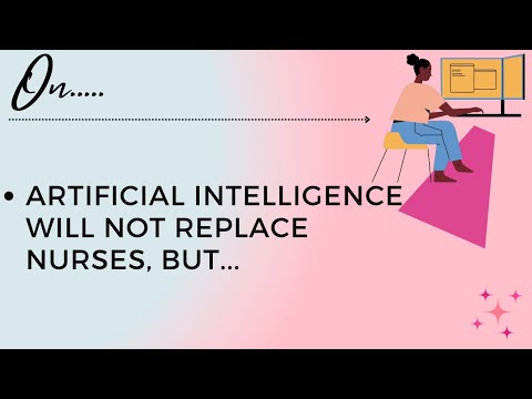 Artificial Intelligence Will Not Replace Nurses, But… [Video]