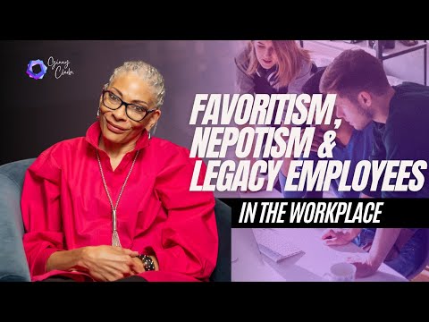 Favoritism, Nepotism, and Legacy Employees [Video]