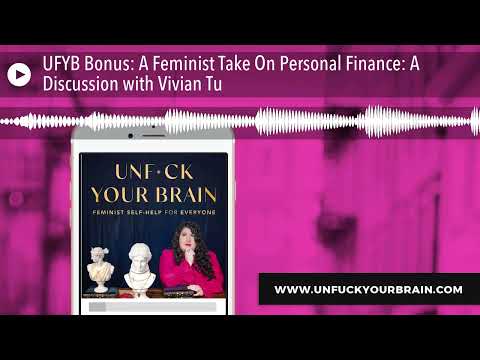 UFYB Bonus: A Feminist Take On Personal Finance: A Discussion with Vivian Tu [Video]