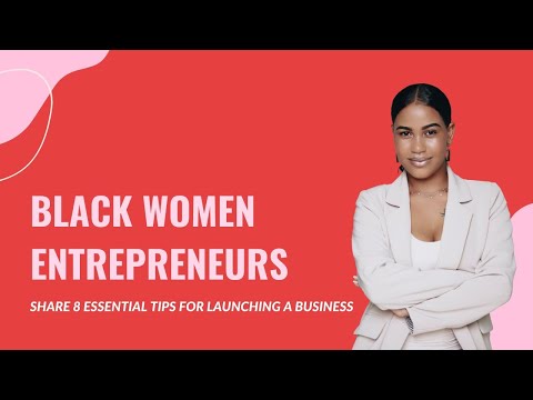 Black Women Entrepreneurs Share 8 Essential Tips for Launching a Business [Video]