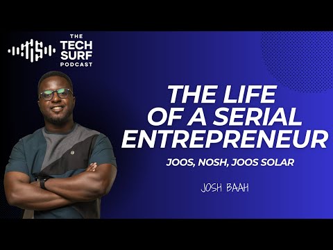 The Life of a Serial Entrepreneur: Joos, Nosh, Joos Solar – Josh Baah [Video]