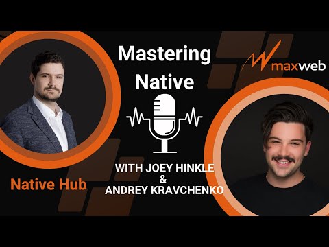 MaxWebinar – Mastering Native: With Joey Hinkle and Andrey Kravchenko [Video]
