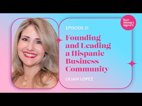Founding and Leading a Hispanic Business Community with Liliam Lopez [Video]