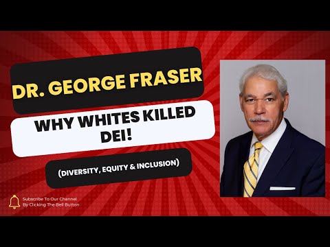 Why Whites Killed DEI (Diversity, Equity & Inclusion) with Dr. George Fraser (LIVE) [Video]