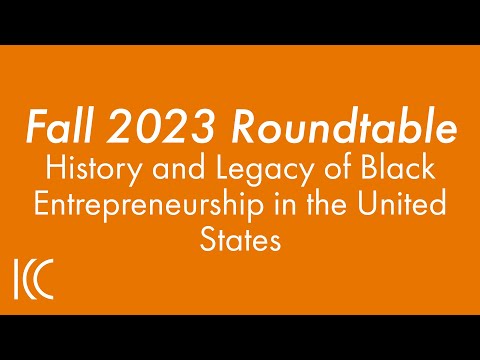 Fall 2023 Roundtable | History & Legacy of Black Entrepreneurship in the United States [12-13-2023] [Video]