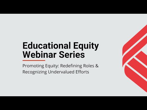 Promoting Equity: Redefining Roles & Recognizing Undervalued Efforts| EduEquity Webinar Series [Video]