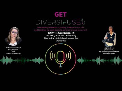 Get Diversifused #10: Unlocking Potential: Celebrating Neurodiversity in Education & the Workplace [Video]