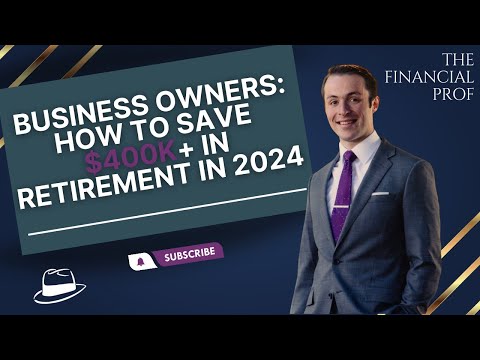 Business Owners: How to Save $400k+ in Retirement in 2024 [Video]