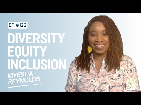 Diversity, Equity, Inclusion from God’s View | Myesha Reynolds | EP 122 [Video]