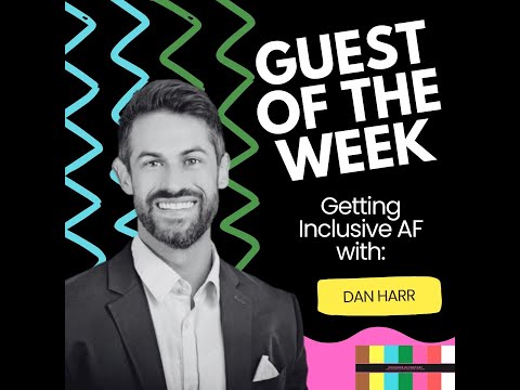 Getting Inclusive AF with Dan Harr [Video]