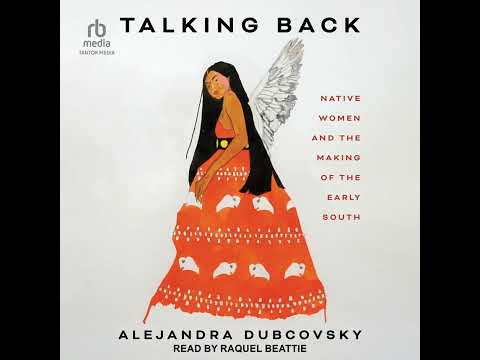 Audiobook Sample: Talking Back: Native Women and the Making of the Early South [Video]