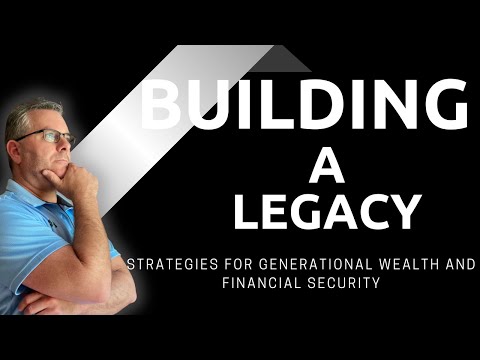 Building A Legacy - Strategies For Generational Wealth And Financial Security [Video]