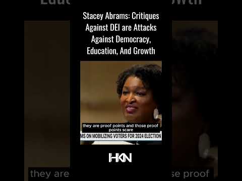 #StaceyAbrams: Critiques Against DEI are Attacks Against Democracy, Education… [Video]