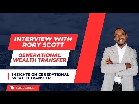 Interview with Rory Scott on Generational Wealth Transfer | Insights on Generational Wealth Transfer [Video]