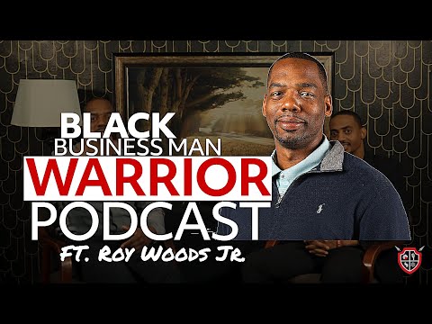Black business Man Warrior Podcast: Episode 8 Roy Woods Jr [Video]